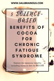 Cocoa For Chronic Fatigue Syndrome Research Benefits Chronic Fatigue Syndrome Chronic Fatigue Symptoms Chronic Fatigue Syndrome Symptoms