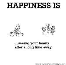 Happiness 157 Happiness Is Seeing Your Family After A Long Time Away Happy Quotes Inspirational Happy Quotes Cute Family Quotes