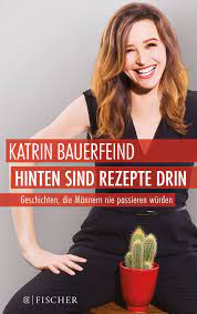 Hinten sind rezepte drin (epub). Hinten Sind Rezepte Drin Geschichten Die Mannern Nie Passieren Wurden Fischer Paperback Band 3396 Bauerfeind Katrin Amazon De Bucher