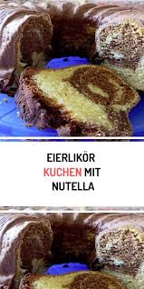 1 stunde auf mittlerer schiene backen. Eierlikor Kuchen Mit Nutella Nutella Kuchen Kuchen Kuchen Und Torten