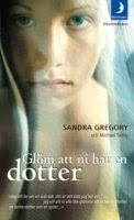 Glöm att ni har en dotter by Sandra Gregory
