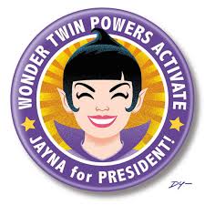 Wonder Twin Jayna for President, 2.25" Inch Button, Pin, Pinback, Badge,  Wonder Twin Powers Activate