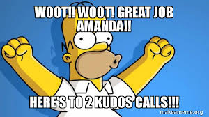 An element of a culture or system of behavior that may be considered to be passed. Woot Woot Great Job Amanda Here S To 2 Kudos Calls Happy Homer Make A Meme