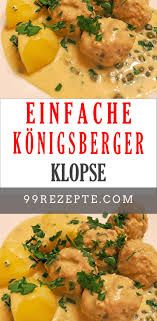 Ein Echter Klassiker Der Deutschen Kuche Dieses Rezept Fur Konigsberger Klopse Schmeckt Original Wie Von Oma Zubereitet Koni Rezepte Klopse Fleisch Gerichte