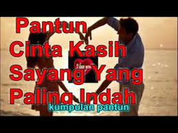 Kasih sayang yang sejati, membawamu bahagia hingga nanti. Pantun Cinta Kasih Sayang Yang Paling Youtube