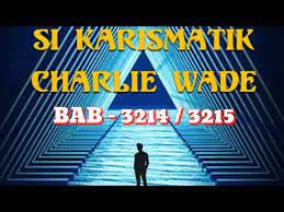 Baca novel si karismatik charlie wade bab 21 nyonya wilson y si karismatik charlie . Baca Charlie Wade Bab 3214 Sub Indo Used Cars Reviews