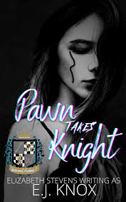 Pawn Takes Knight (Immortals of Lionswood #1) by E.J. Knox