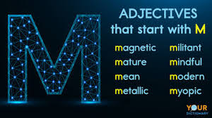 Thankfully, lots of other languages can come to your rescue. Adjectives That Start With M