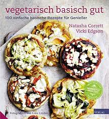 Weitere ideen zu rezepte, basische rezepte, einfache gerichte. Vegetarisch Basisch Gut 100 Einfache Basische Rezepte Fur Geniesser Corrett Natasha Edgson Vicki Linder Lisa Sonntag Kirsten Amazon De Bucher