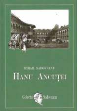 Alegerea unei opere literare adecvate cerinţei: Hanu Ancutei Colectia Sadoveanu Mihail Sadoveanu