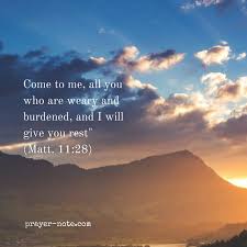 Come To Me All You Who Are Weary And Burdened And I Will Give You Rest Matt 11 28 Prayer Inspirational Scripture Prayers Father Son Holy Spirit