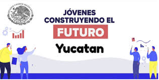 ¿cómo pedir la beca jóvenes construyendo el futuro? Jovenes Construyendo El Futuro Yucatan 2021 Donde Esta