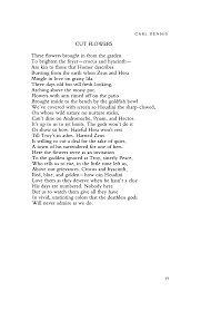 The romantic poets, often writing about beautiful rural landscapes as a source of joy, made nature poetry a popular poetic genre.when writing environmental poems today, contemporary poets tend to write about nature more broadly than their predecessors, focusing more on the negative effects of human activity on the planet. Cut Flowers By Carl Dennis Poetry Magazine