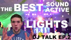 Dj Talk Ep 2 Best Sound Active Lights Youtube