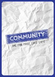 It's important to find a balance. Community The Fan Made Card Game I Am Currently Working On A Community Card Game I Love The Show So Much And I Just Wanted To Make A Simple But Fun Card