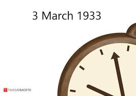 March 03 1933 Friday What Happened On 3 3 1933 Takemeback To