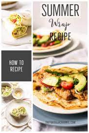 The Best Summer Wrap Recipes The Tortilla Channel Wraps Recipes Easy Wrap Recipes Recipes