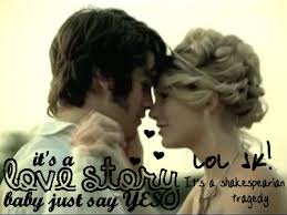 Its A Love Story Baby Just Say Yes Lol Jk Its A Shakespearean Tragedy Home Facebook