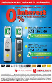 In the event of early repayment of the cash out installment amount, the bank will charge the cardmember a termination. Public Bank Credit Card Promotion 0 Interest Instalment Plan Hot Cold Spritzer Dispenser
