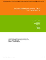 Mcculloch gas chainsaws use a carburetor with needles that regulate the inflow of gas during different engine speeds. Mcculloch Mac 130 Chainsaw Service Manual By Maildx4 Issuu