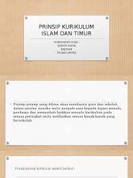 Islam sebagai agama rasmi menjadi unsur utama pembentukkan kebudayaan kebangsaan iii. Prinsip Kurikulum Islam Dan Timur