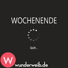 Die Schönsten Bilder Und Sprüche Zum Wochenende