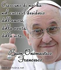 Frase Di Buon Onomastico Di Papa Francesco Buon Onomastico Onomastico Papa Francesco