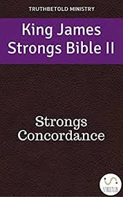 Strong's concordance, is a concordance of the king james bible (kjv) that was constructed under the direction of dr. King James Strongs Bible Ii Strongs Concordance Study Bible Halseth Book 40 Kindle Edition By Truthbetold Ministry James Strong Joern Andre Halseth King James Religion Spirituality Kindle Ebooks Amazon Com