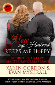 How My Husband Keeps Me Happy: Secrets to a Low Maintenance Marriage:  Gordon, Karen, Myshrall, Evan, Aaron, Raymond: 9781772771787: Amazon.com:  Books