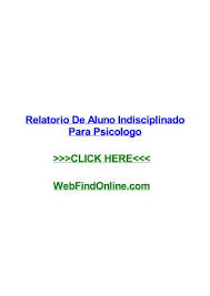 Indisciplinado é um substantivo, masculino singular ; Relatorio De Aluno Indisciplinado Para Psicologo By Davewhbze Issuu