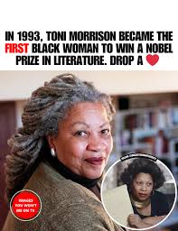 31 years ago, Toni Morrison became the first Black woman to win the Nobel  Prize in Literature. Her powerful novels, including Beloved and The Bluest  Eye', continue to shape American literature and