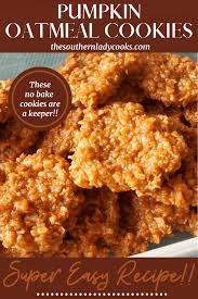 No Bake Pumpkin Oatmeal Cookies Pumpkin Oatmeal Cookies Baked Pumpkin Oatmeal Pumpkin Spice Cookies