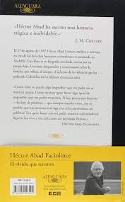 Tratar de olvidarte con todo lo que hemos vivido, sería una cobardía. El Olvido Que Seremos Oblivion A Memoir Hispanica Amazon De Abad Faciolince Hector Fremdsprachige Bucher