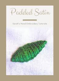 There are many ways to approach satin stitch, diagonal, straight etc, this is the french technique or plumetis and i am sure you will find it works well for most forms of embroidery. How To Do Padded Satin Stitch Sarah S Hand Embroidery Tutorials