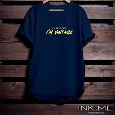 Original art on men's, women's and kid's tees. Quote Tshirt I M Not Old Im Vintage Cheap Screen Printing T Shirt Unisex T Shirt Men Women T Shirt Shopee Philippines