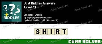 Tons of riddles to boost up your brain power! Just Riddles Level 61 Answers Game Solver