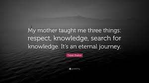 Every day we present the best quotes! Tupac Shakur Quote My Mother Taught Me Three Things Respect Knowledge Search For Knowledge It S An