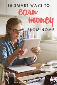This passion could be fashion, career, … 15 Smart Ways To Earn Money At Home Best Work From Home Jobs