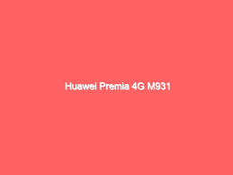 Huawei Premia 4G M931