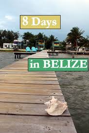 What To See And Do When You Have 8 Days In Belize Includes Recommendations And Tips For Seeing Mayan Pyramids And Jungle S Belize Belize Vacations Solo Travel