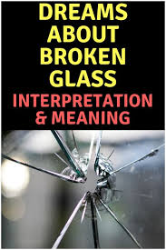 Broken Glass Spiritual Meaning Myths Legends Dream Interpretation Dream Meanings Broken Glass Glass