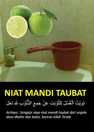 Mandi taubat adalah mandi yang dilaksanakan ketika seseorang baru saja masuk islam ataupun baru taubat dari kefasikan, atau baru saja melakukan dosa atau merasa berbuat dosa. Niat Mandi Taubat Jalan Akhirat