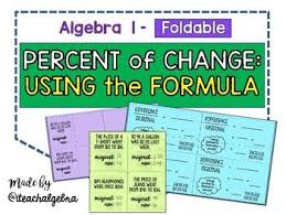 Algebra 1 Calculating The Percent Of Change Using The Formula Foldable Algebra Math Foldables Middle School Algebra 1