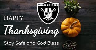 Find the nfl thanksgiving day schedule, watch all 3 games, get matchup analysis, videos & more. Guam Raiders Happy Thanksgiving From Your Guam Raider Facebook