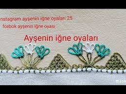 Yeni Baslayanlar Icin Kolay Ve Gosterisli Igne Oyasi Modeli Yapilisi Sesli Anlatim Youtube Oya Ornekleri Boncuk Oya