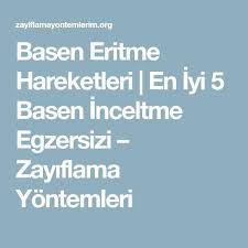 basen eritme hareketleri en iyi 5 basen inceltme egzersizi zayiflama yontemleri base egzersiz saglikli yasam tarzi