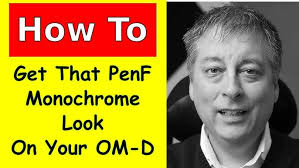How to Get That Olympus PenF Monochrome Look On your OM-D ep.210