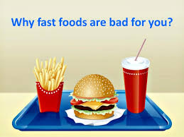 Why Fast Foods Are Bad For You