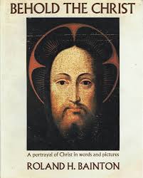 Behold the Christ: A Portrayal of Christ in Words and Pictures: Bainton, Roland  Herbert, Sumathi Devasahayam: 9780060603526: Amazon.com: Books