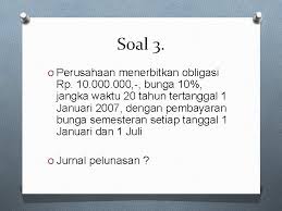 Departemen agama ri universitas islam negeri sunan kalijaga fakultas syariah latihan. Soal Obligasi Pengantar Akuntansi 2 Soal 1 O